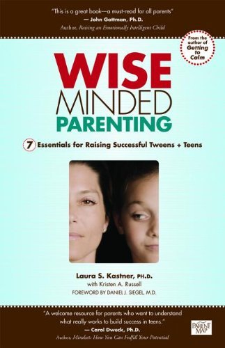 Laura S. Kastner/Wise Minded Parenting@ 7 Essentials for Raising Successful Tweens + Teen
